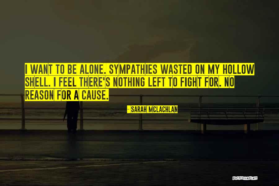 I Will Fight Alone Quotes By Sarah McLachlan