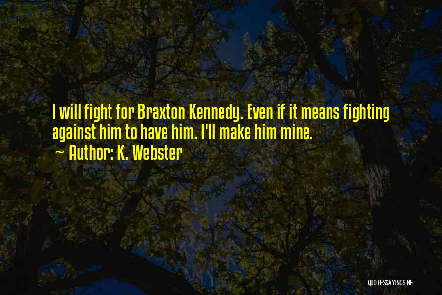 I Will Fight For Him Quotes By K. Webster