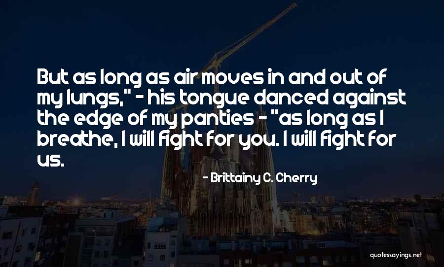 I Will Fight For Us Quotes By Brittainy C. Cherry I Will Fight For Us Quotes By Brittainy C. Cherry