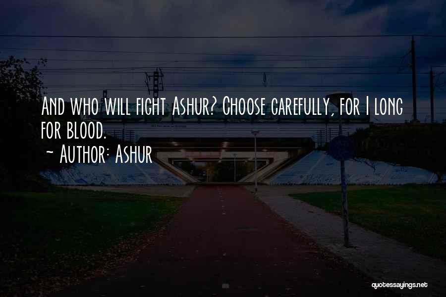 I Will Fight Quotes By Ashur