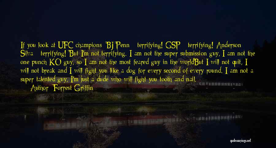 I Will Fight Quotes By Forrest Griffin