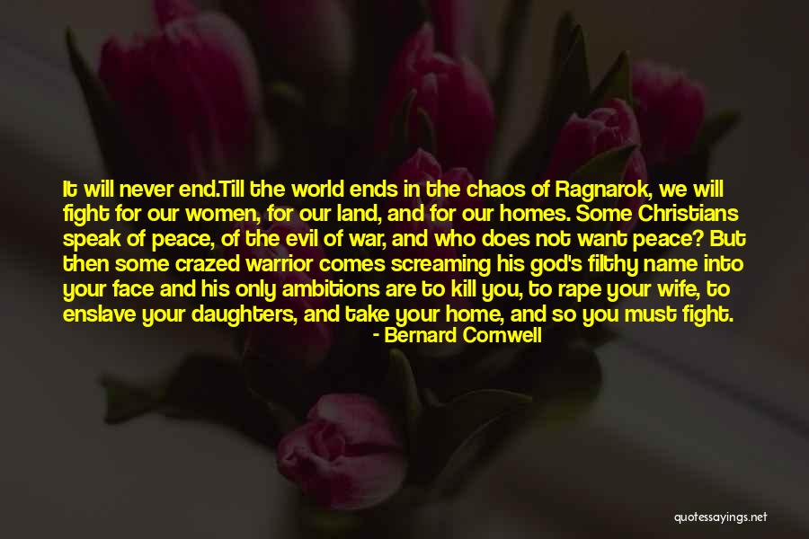 I Will Fight Till The End Quotes By Bernard Cornwell