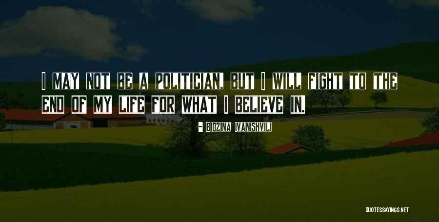 I Will Fight To The End Quotes By Bidzina Ivanishvili I Will Fight To The End Quotes By Bidzina Ivanishvili