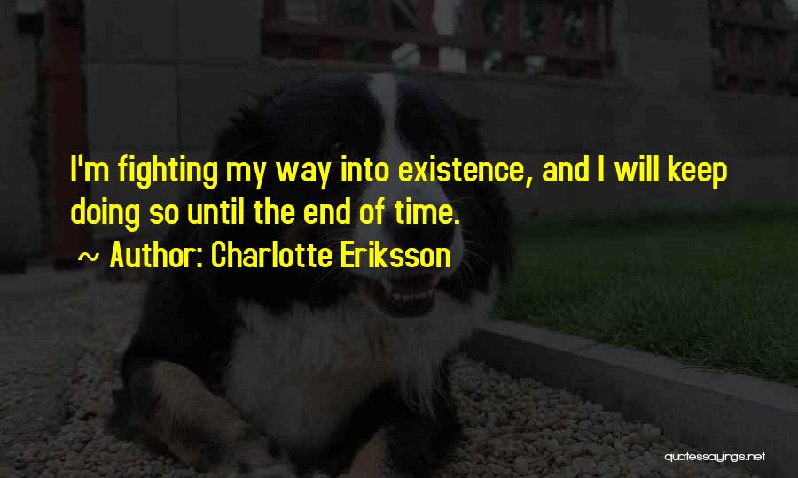 I Will Fight Until The End Quotes By Charlotte Eriksson