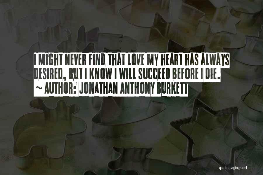 I Will Find Happiness Quotes By Jonathan Anthony Burkett