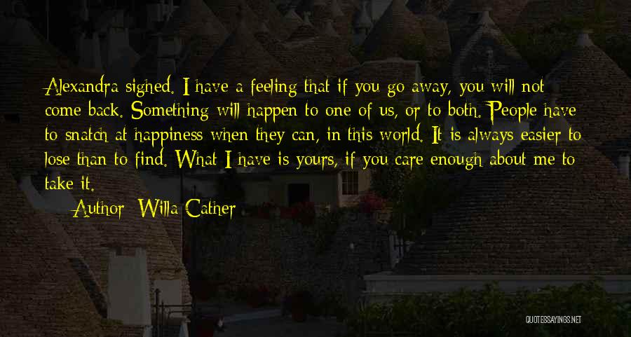 I Will Find Happiness Quotes By Willa Cather