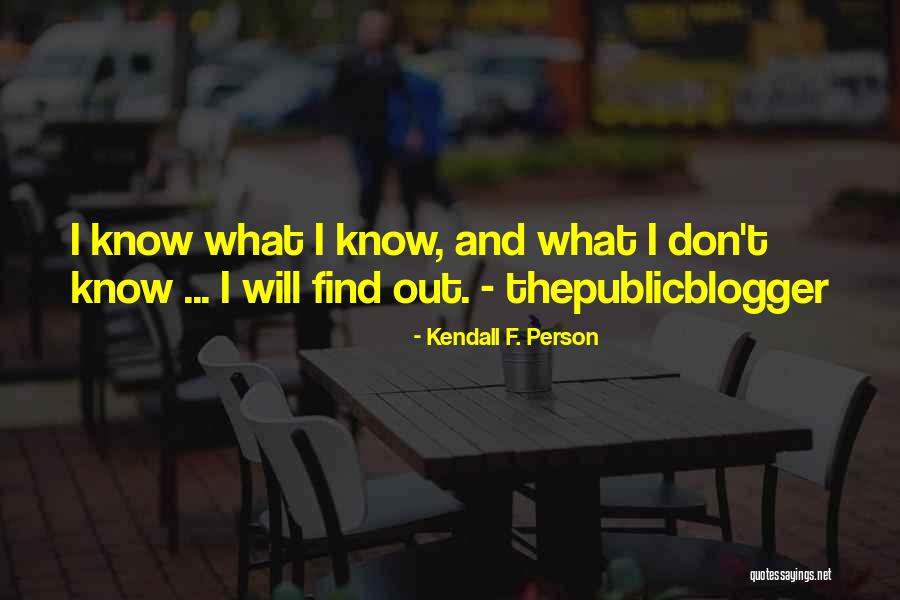 I Will Find Out Quotes By Kendall F. Person