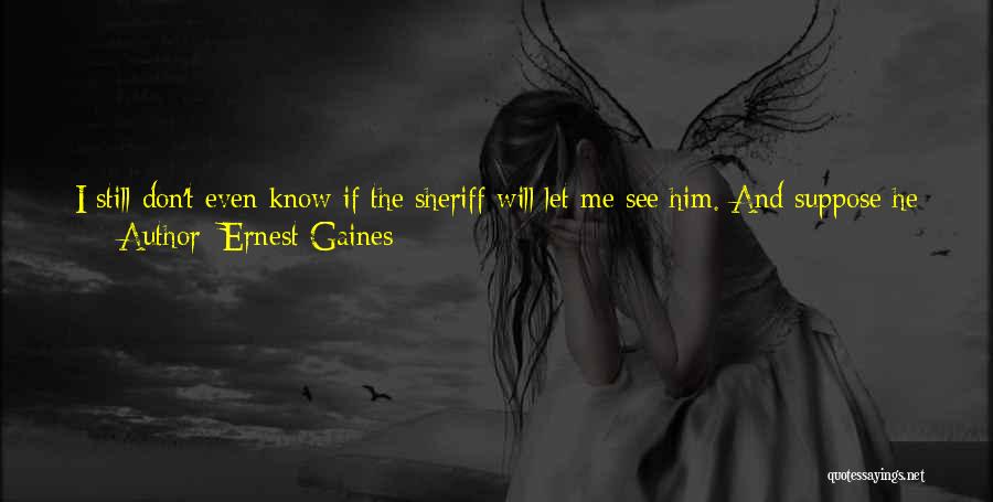 I Will Find Someone Quotes By Ernest Gaines