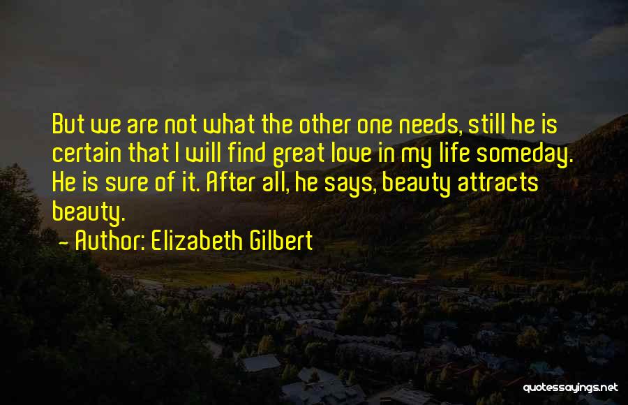 I Will Find The Love Of My Life Quotes By Elizabeth Gilbert