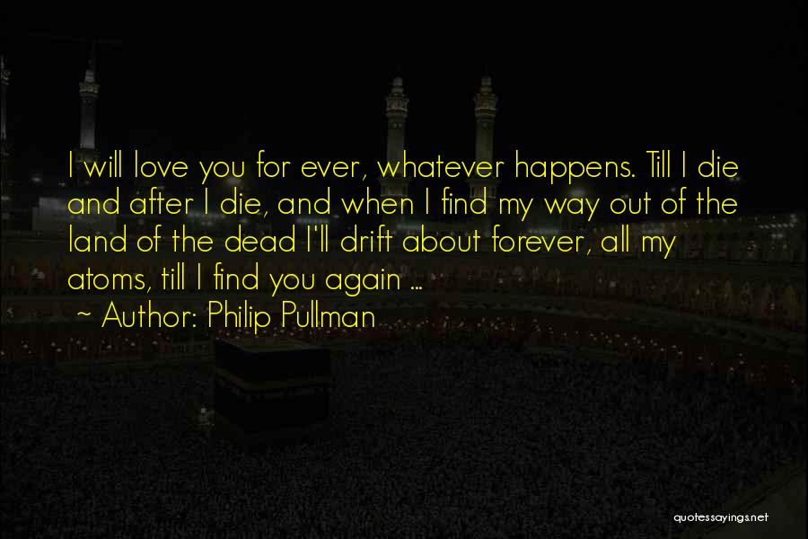 I Will Find You My Love Quotes By Philip Pullman
