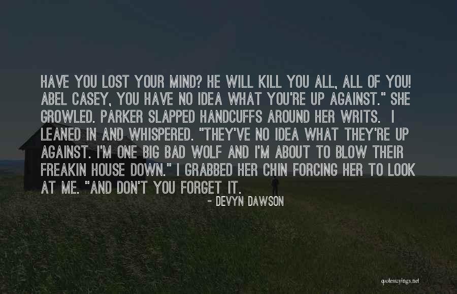 I Will Forget About You Quotes By Devyn Dawson I Will Forget About You Quotes By Devyn Dawson