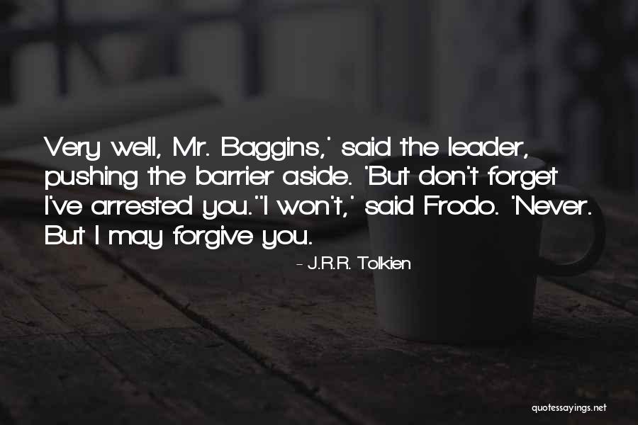 I Will Forgive But I Won't Forget Quotes By J.R.R. Tolkien I Will Forgive But I Won't Forget Quotes By J.R.R. Tolkien