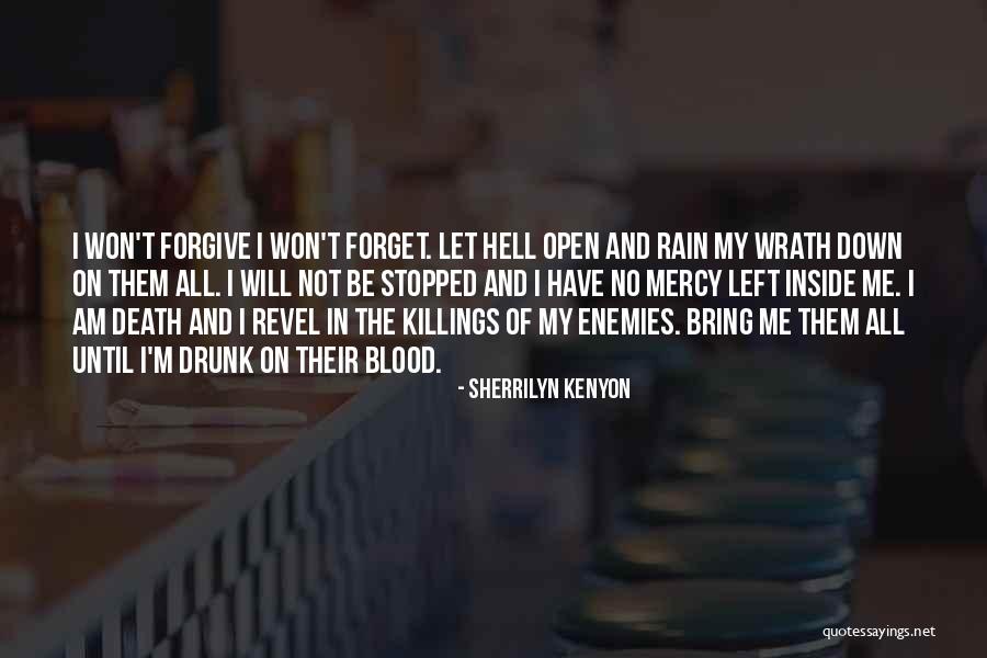 I Will Forgive But I Won't Forget Quotes By Sherrilyn Kenyon I Will Forgive But I Won't Forget Quotes By Sherrilyn Kenyon
