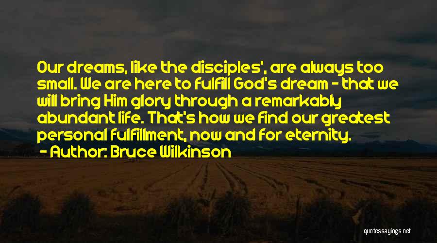 I Will Fulfill My Dreams Quotes By Bruce Wilkinson