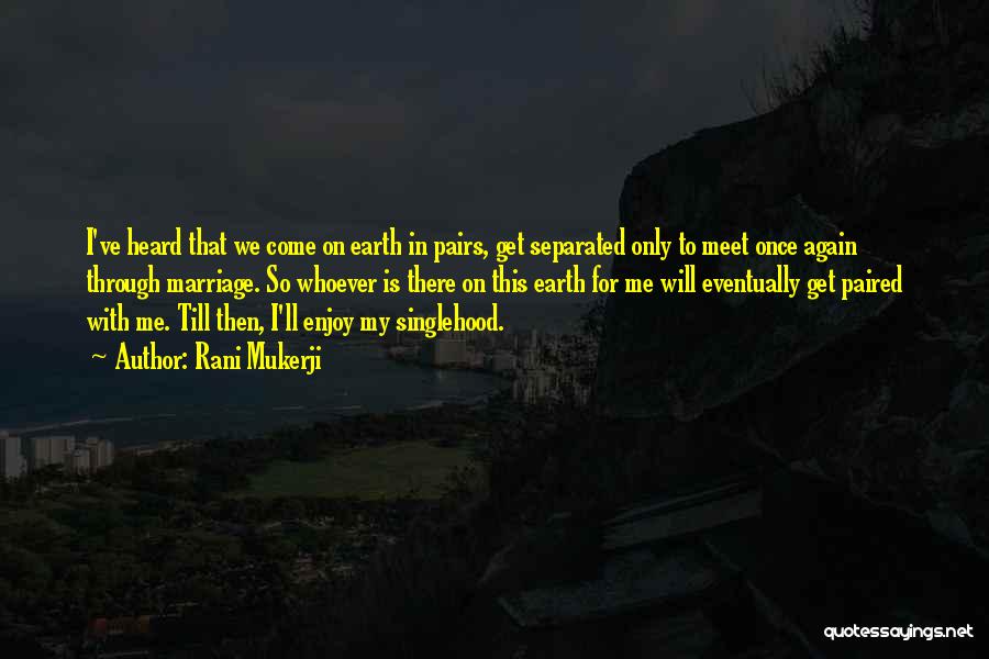 I Will Get There Eventually Quotes By Rani Mukerji