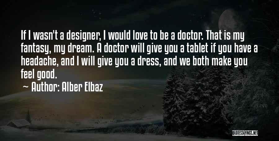 I Will Give You Love Quotes By Alber Elbaz