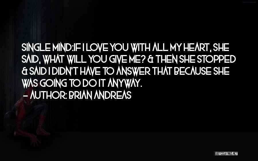 I Will Give You Love Quotes By Brian Andreas