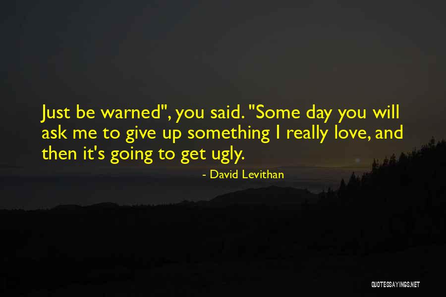 I Will Give You Love Quotes By David Levithan