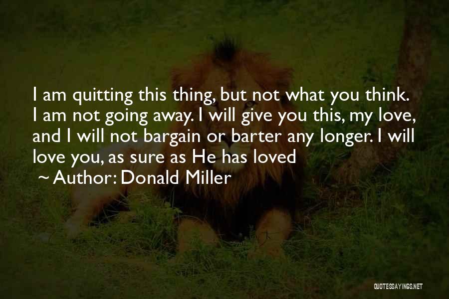 I Will Give You Love Quotes By Donald Miller