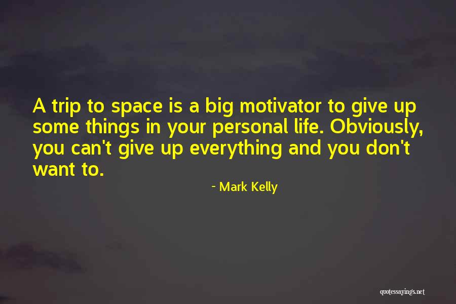 I Will Give You Your Space Quotes By Mark Kelly I Will Give You Your Space Quotes By Mark Kelly