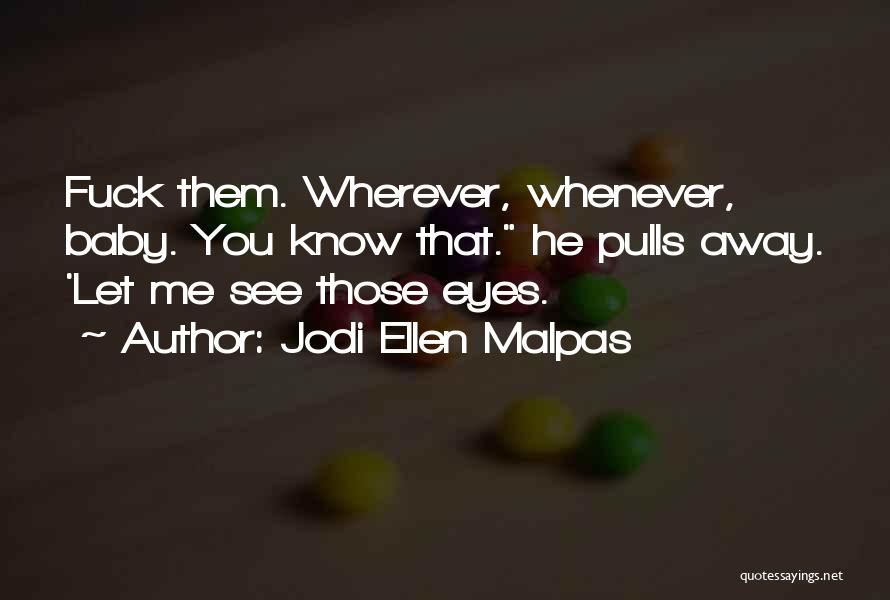 I Will Go Far Away From You Quotes By Jodi Ellen Malpas
