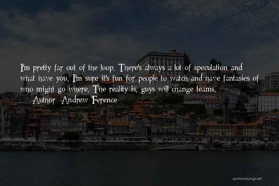 I Will Go Far Quotes By Andrew Ference