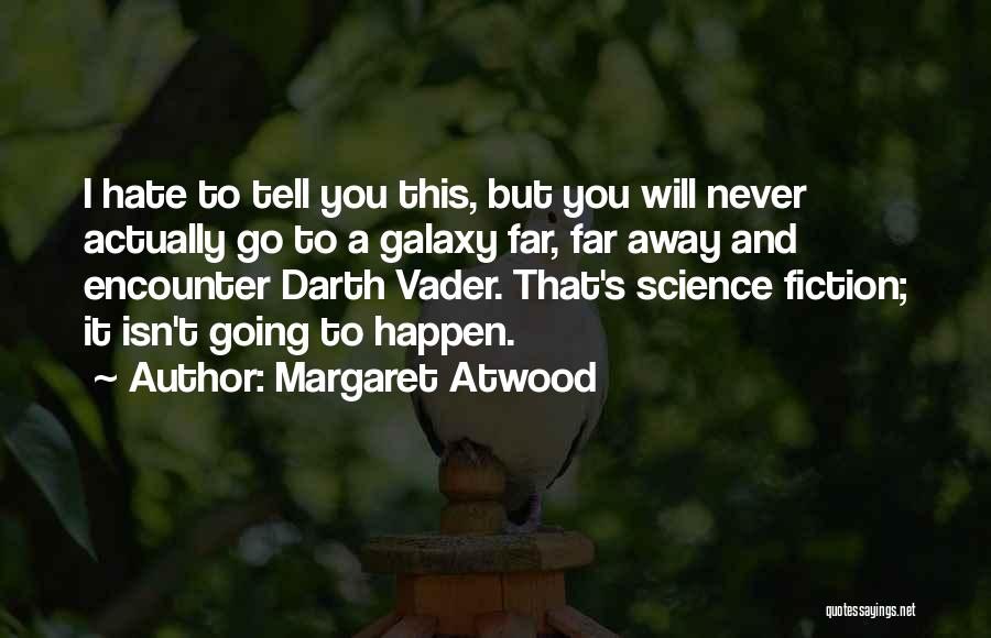 I Will Go Far Quotes By Margaret Atwood