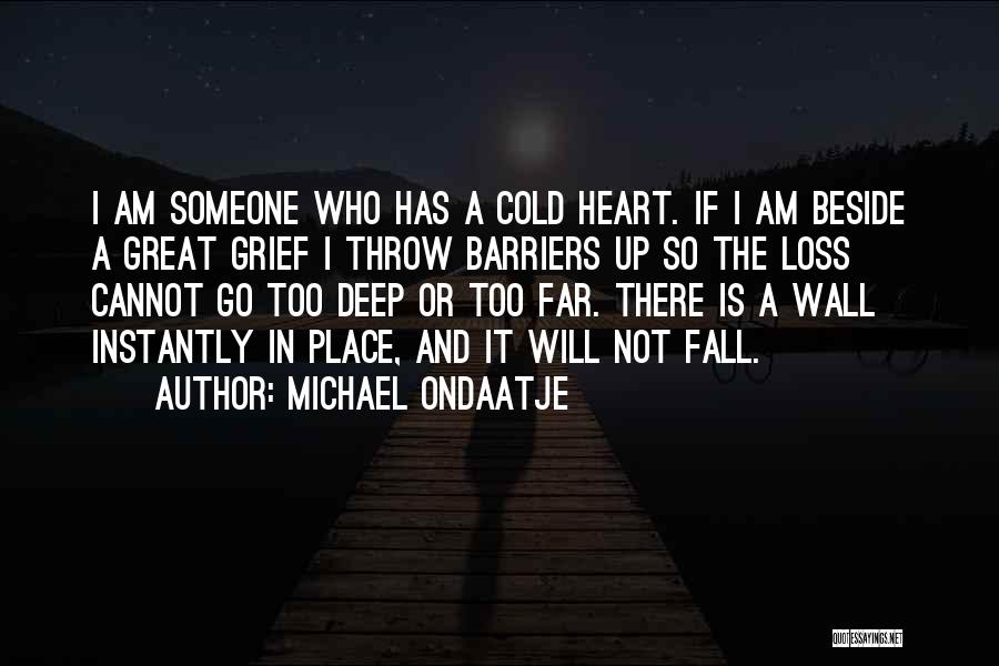 I Will Go Far Quotes By Michael Ondaatje