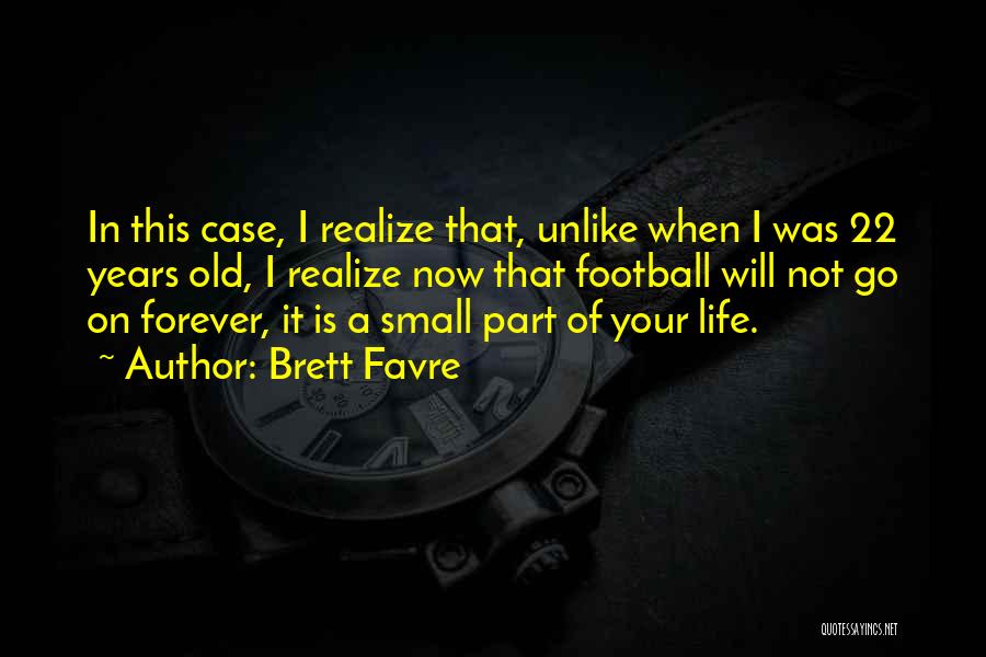 I Will Go Forever Quotes By Brett Favre