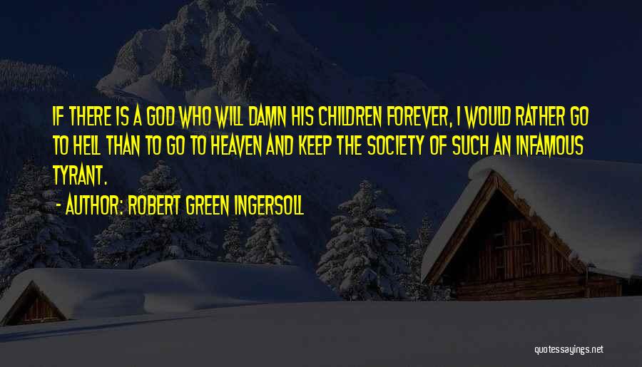 I Will Go Forever Quotes By Robert Green Ingersoll