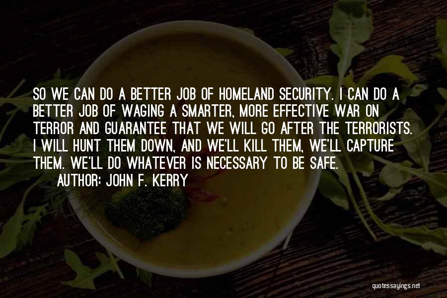 I Will Go To War Quotes By John F. Kerry