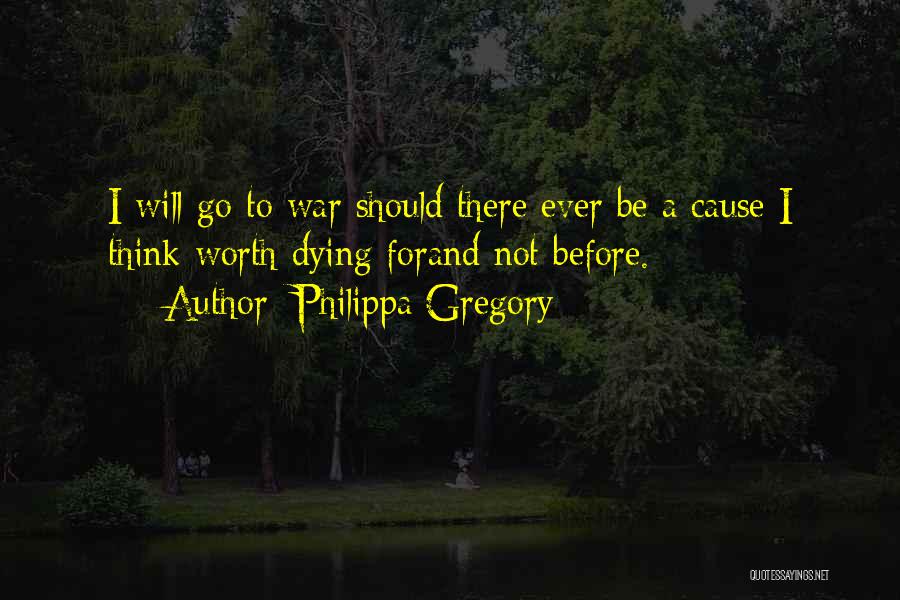 I Will Go To War Quotes By Philippa Gregory