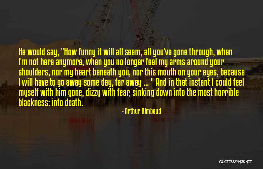 I Will Gone Quotes By Arthur Rimbaud I Will Gone Quotes By Arthur Rimbaud