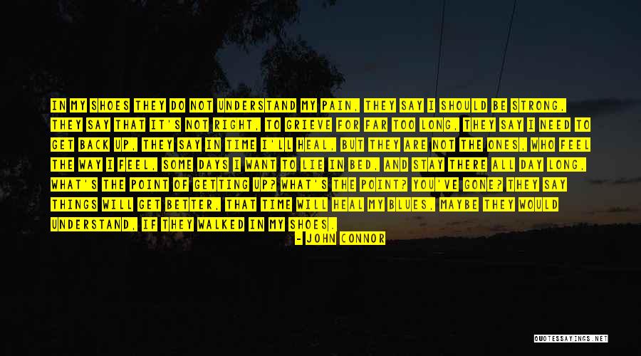 I Will Gone Quotes By John Connor I Will Gone Quotes By John Connor