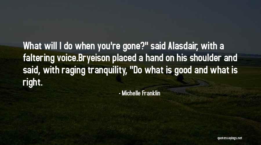 I Will Gone Quotes By Michelle Franklin I Will Gone Quotes By Michelle Franklin