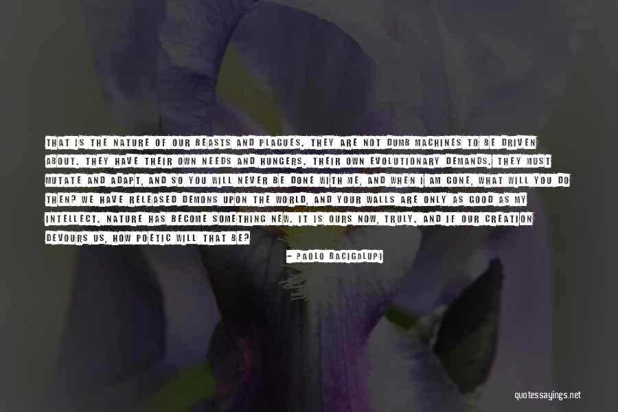 I Will Gone Quotes By Paolo Bacigalupi I Will Gone Quotes By Paolo Bacigalupi