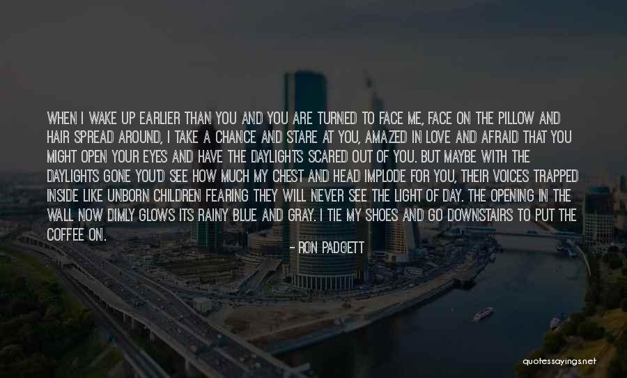 I Will Gone Quotes By Ron Padgett I Will Gone Quotes By Ron Padgett