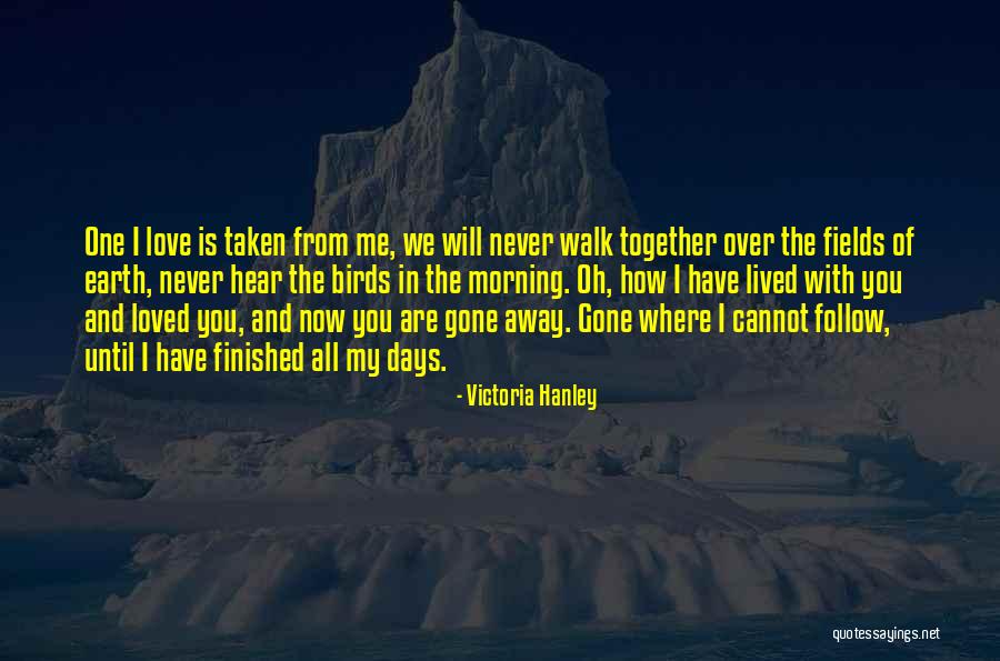 I Will Gone Quotes By Victoria Hanley I Will Gone Quotes By Victoria Hanley