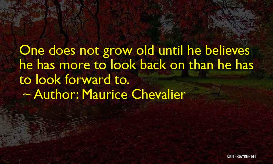 I Will Grow Old With You Quotes By Maurice Chevalier