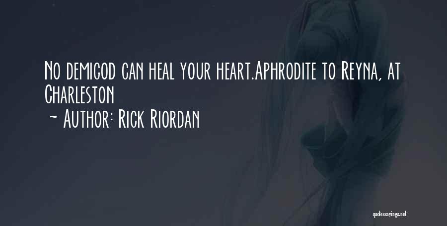 I Will Heal Your Broken Heart Quotes By Rick Riordan