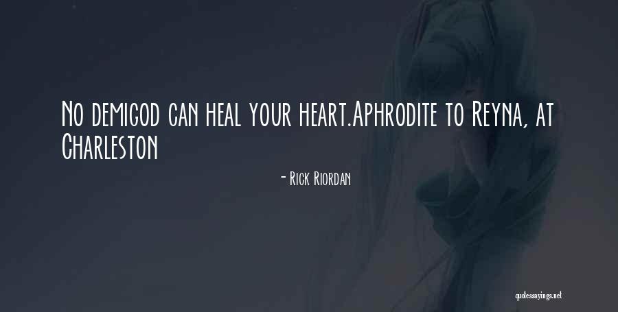 I Will Heal Your Broken Heart Quotes By Rick Riordan