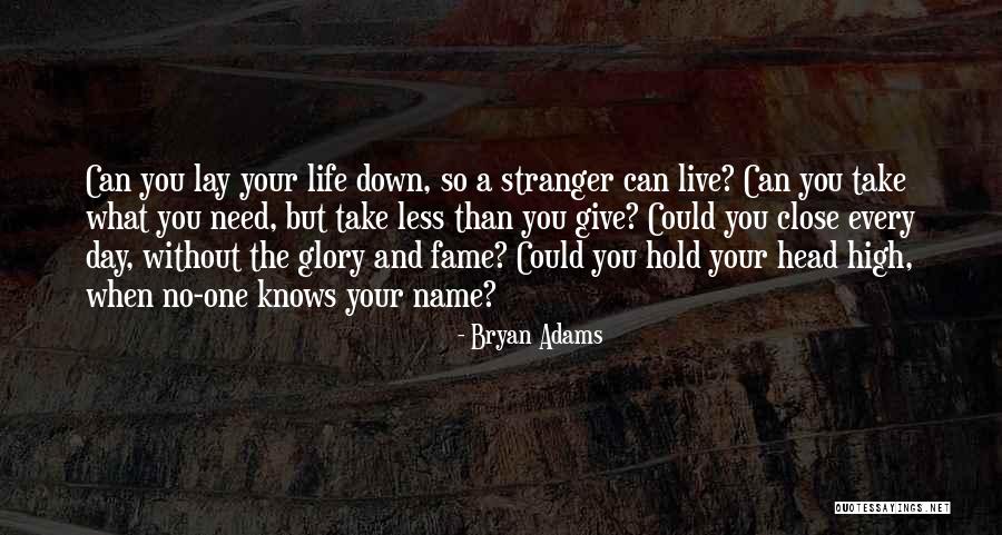 I Will Hold My Head Up High Quotes By Bryan Adams I Will Hold My Head Up High Quotes By Bryan Adams