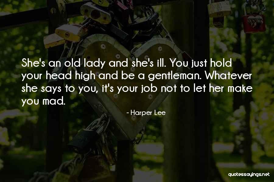I Will Hold My Head Up High Quotes By Harper Lee I Will Hold My Head Up High Quotes By Harper Lee
