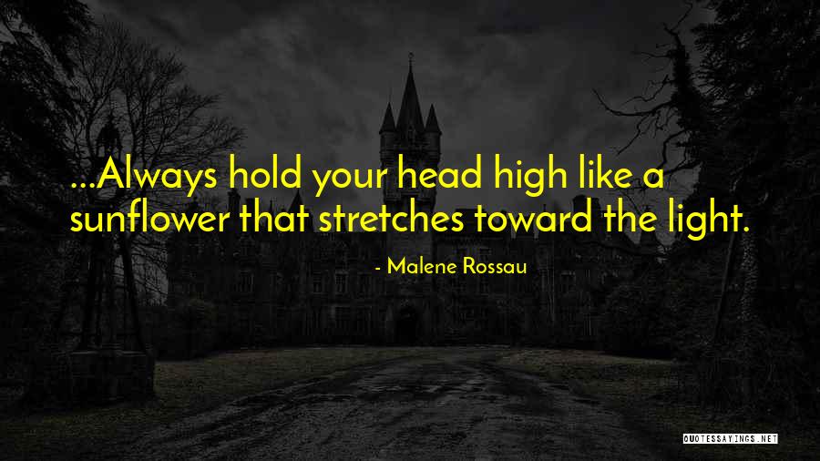 I Will Hold My Head Up High Quotes By Malene Rossau I Will Hold My Head Up High Quotes By Malene Rossau