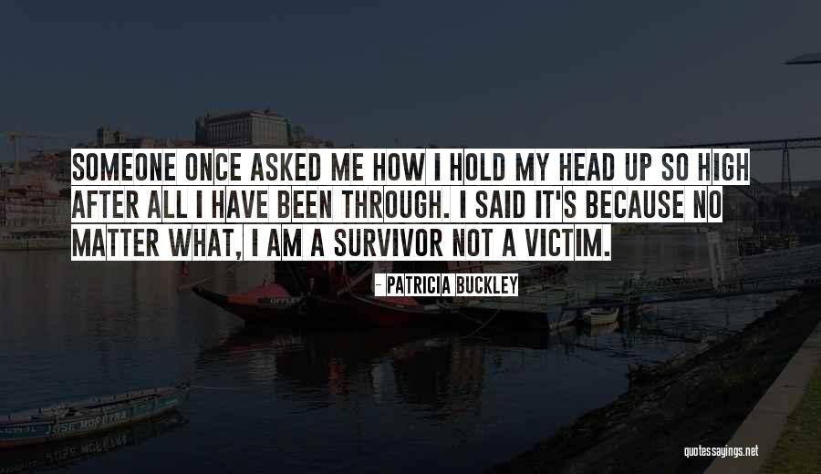 I Will Hold My Head Up High Quotes By Patricia Buckley I Will Hold My Head Up High Quotes By Patricia Buckley