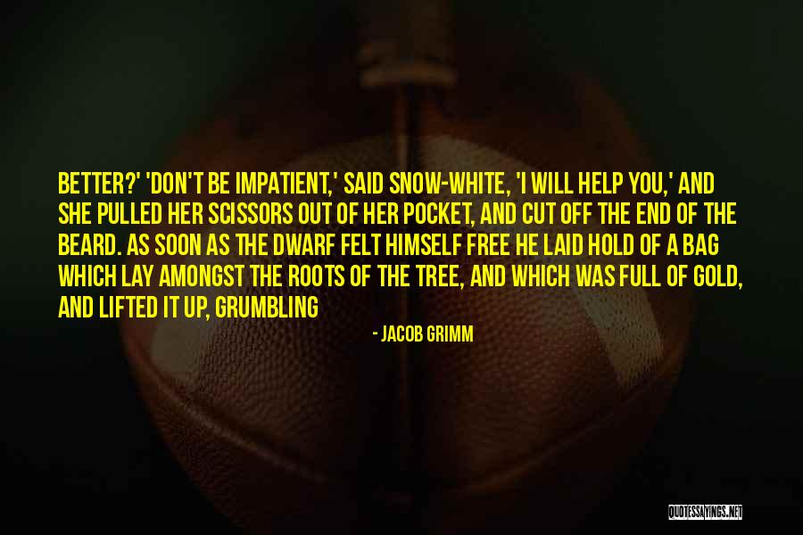 I Will Hold You Up Quotes By Jacob Grimm I Will Hold You Up Quotes By Jacob Grimm