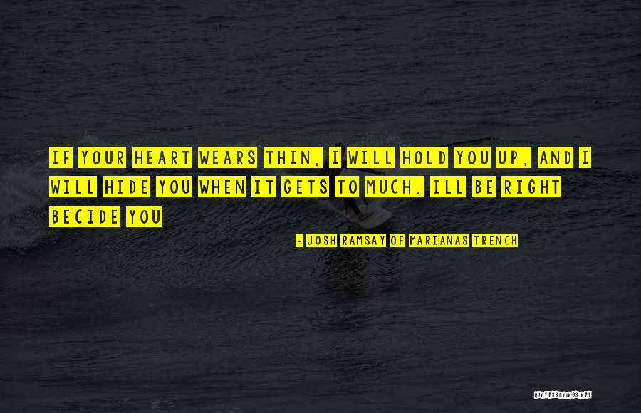 I Will Hold You Up Quotes By Josh Ramsay Of Marianas Trench I Will Hold You Up Quotes By Josh Ramsay Of Marianas Trench