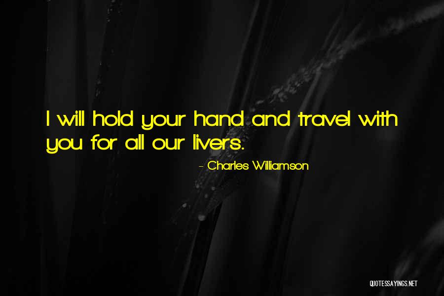 I Will Hold Your Hand Quotes By Charles Williamson I Will Hold Your Hand Quotes By Charles Williamson