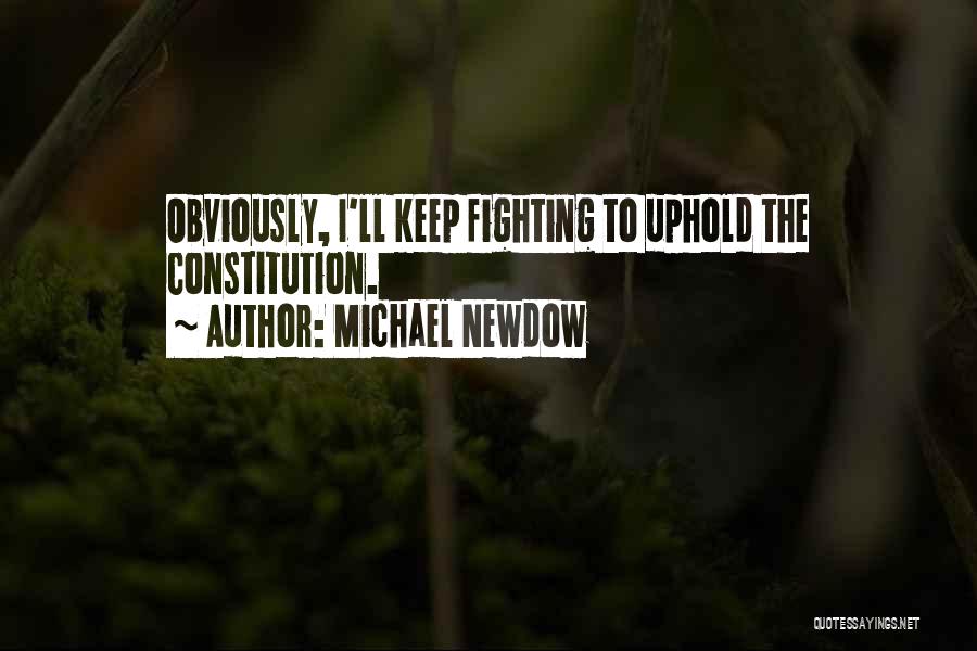 I Will Keep Fighting For You Quotes By Michael Newdow