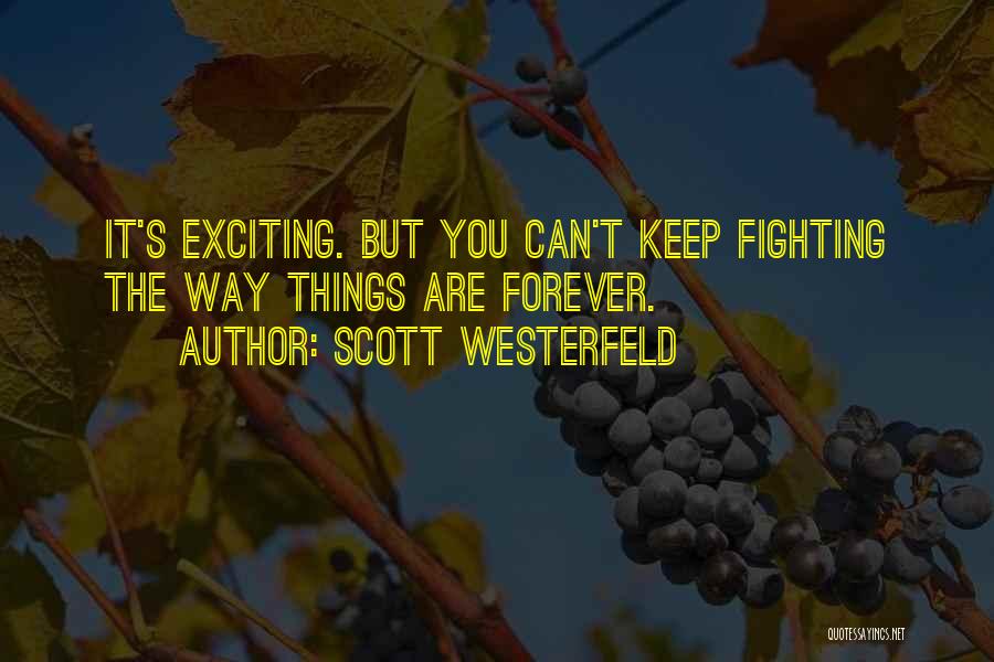 I Will Keep Fighting For You Quotes By Scott Westerfeld